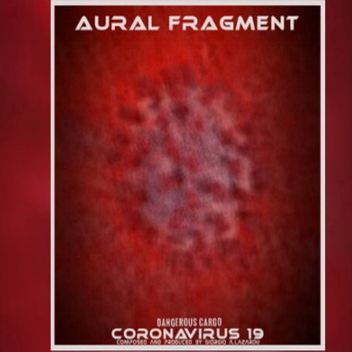 Ακούστε το επίκαιρο νέο άλμπουμ του Aural Fragment CORONAVIRUS 19