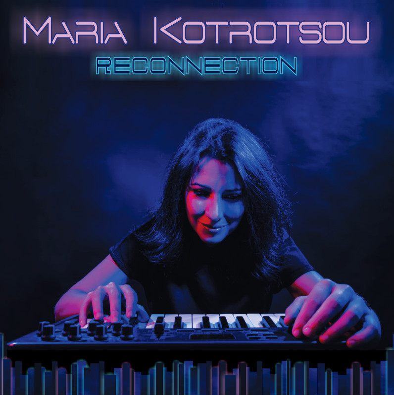 RECONNECTION: το νέο άλμπουμ της διεθνούς φήμης Ελληνίδας μουσικού, Maria Kotrotsou
