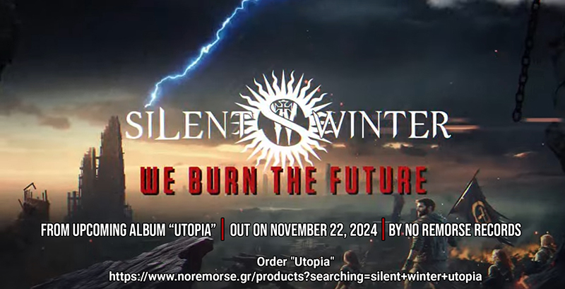 Οι SILENT WINTER  παρουσιάζουν το τρίτο single “We Burn The Future” (Lyric Video), από το  album “Utopia”, κυκλοφορεί από την No Remorse Records